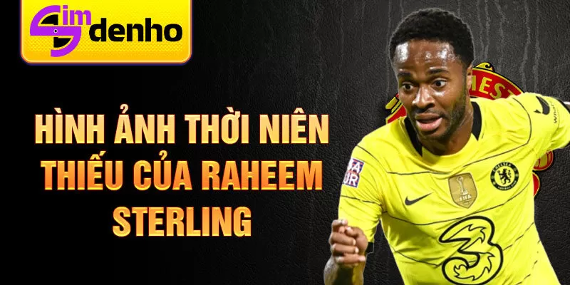 Hình ảnh thời niên thiếu của raheem sterling