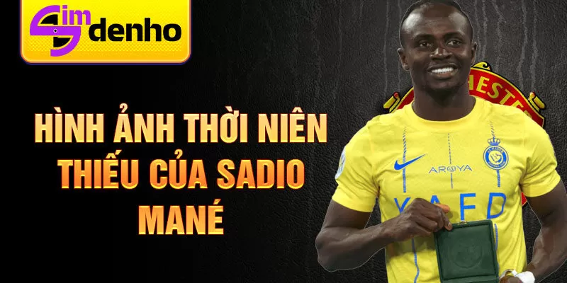 Hình ảnh thời niên thiếu của sadio mané