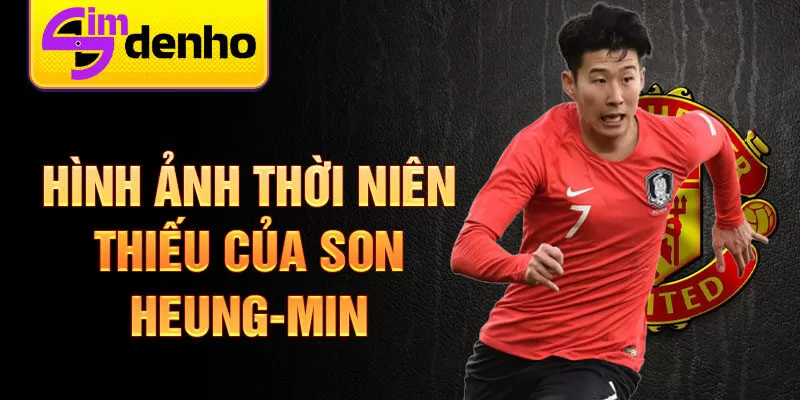 Hình ảnh thời niên thiếu của son heung-min