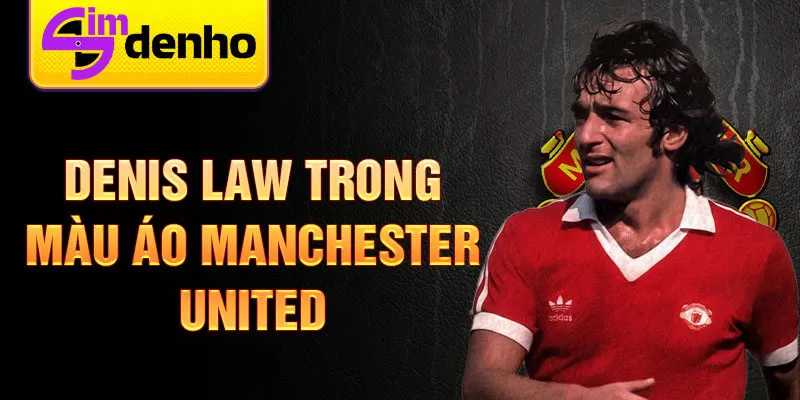 Denis Law trong màu áo Manchester United