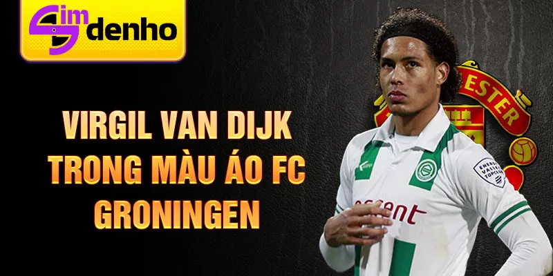 Virgil van Dijk trong màu áo FC Groningen