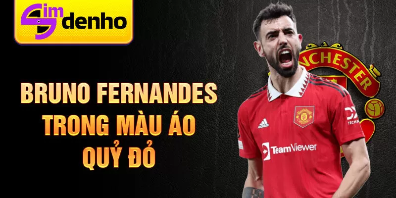 Bruno Fernandes trong màu áo quỷ đỏ