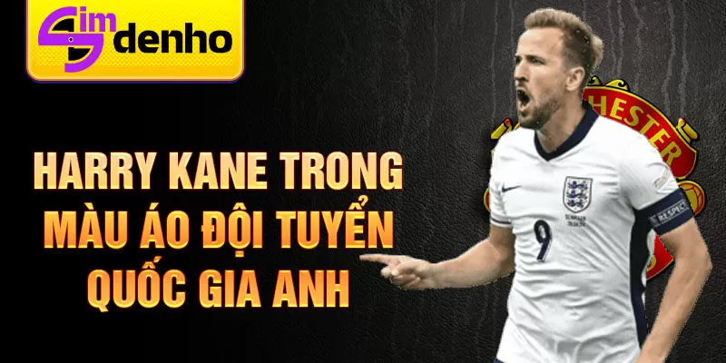 Harry Kane trong màu áo đội tuyển quốc gia Anh