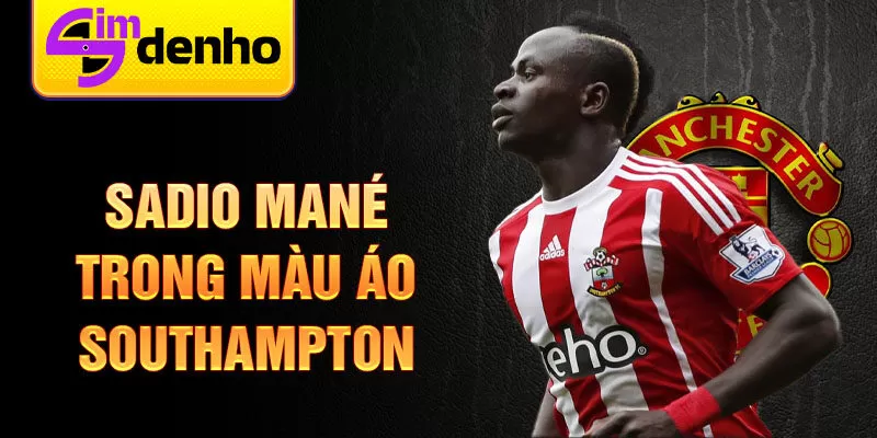 Sadio Mané trong màu áo Southampton