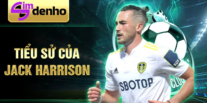 Tiểu sử của jack harrison