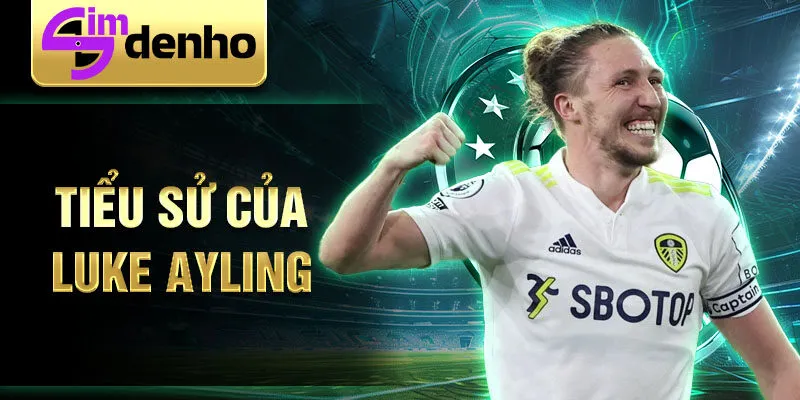 Tiểu sử của Luke Ayling