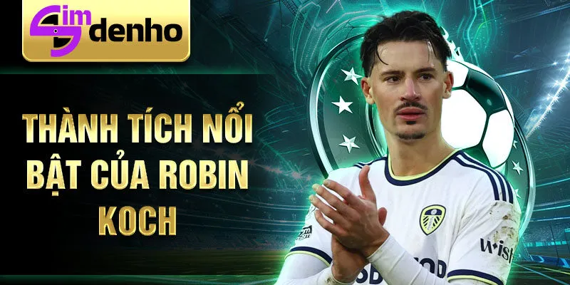 Thành tích nổi bật của Robin Koch