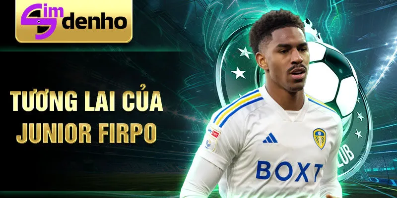 Tương lai của Junior Firpo