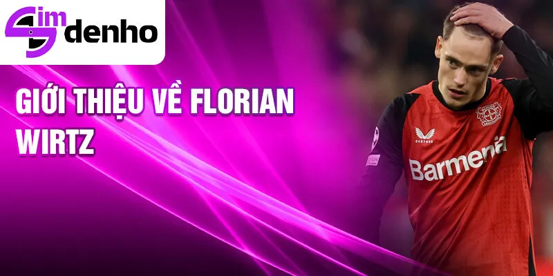 Giới thiệu về florian wirtz